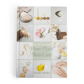 DIY Pure Plant Skin Care By Carolyn Stubbin